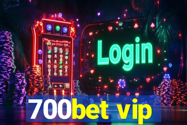 700bet vip